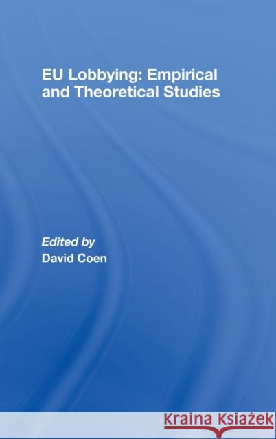 Eu Lobbying: Empirical and Theoretical Studies Coen, David 9780415449175 Taylor & Francis