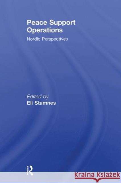 Peace Support Operations: Nordic Perspectives Stamnes, Eli 9780415449267