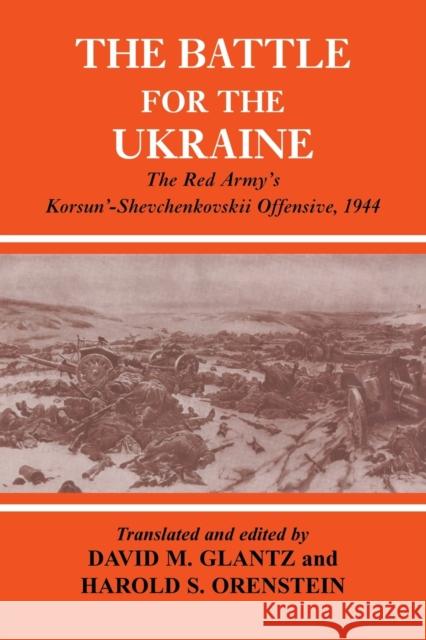 Battle for the Ukraine: The Korsun'-Shevchenkovskii Operation Glantz, David M. 9780415449359 Taylor & Francis