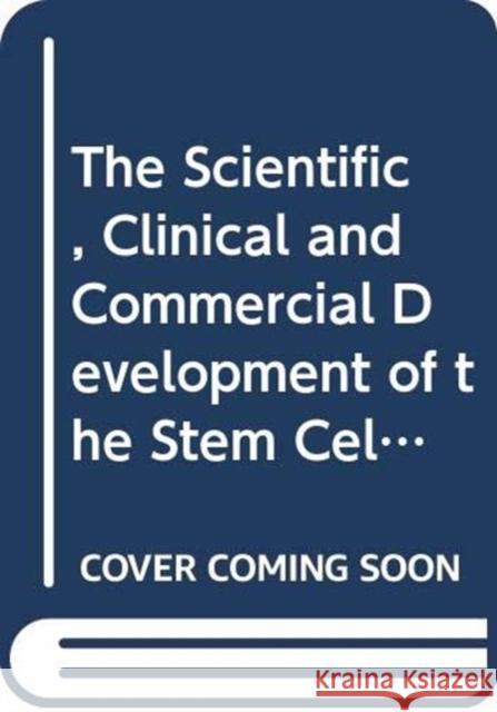The Scientific, Clinical and Commercial Development of the Stem Cell: From Radiobiology to Regenerative Medicine Alison (University of Nottingham, UK) Kraft 9780415449939 Taylor & Francis