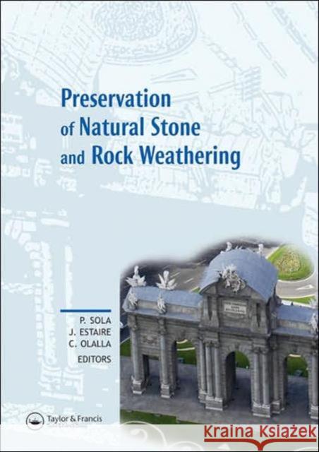 Preservation of Natural Stone and Rock Weathering: Proceedings of the Isrm Workshop W3, Madrid, Spain, 14 July 2007 Sola, Pedro 9780415450188