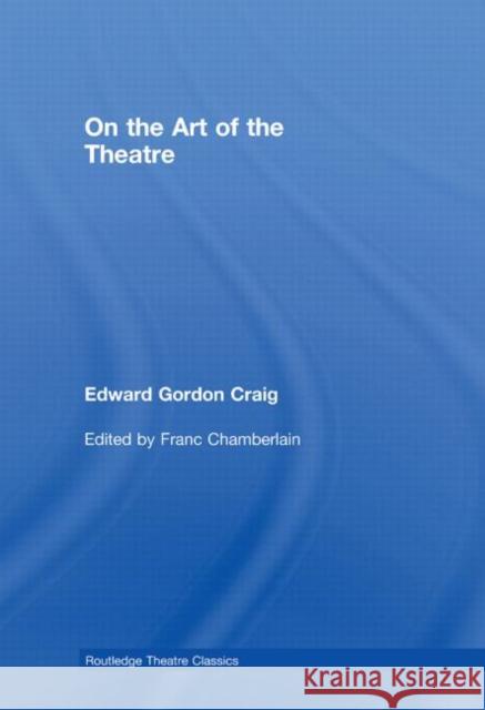 On the Art of the Theatre Chamberla Franc Edward Gordon Craig 9780415450331