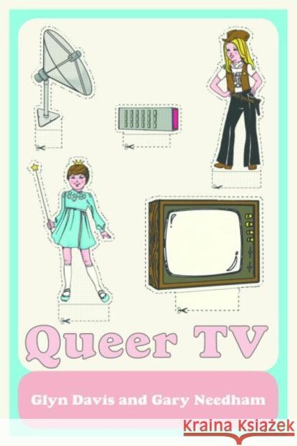 Queer TV: Theories, Histories, Politics Davis, Glyn 9780415450461 Taylor & Francis