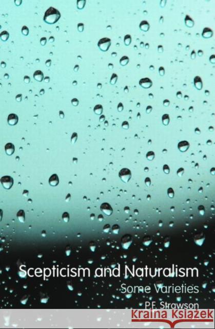 Scepticism and Naturalism: Some Varieties P. F. Strawson 9780415450492 Taylor & Francis Ltd