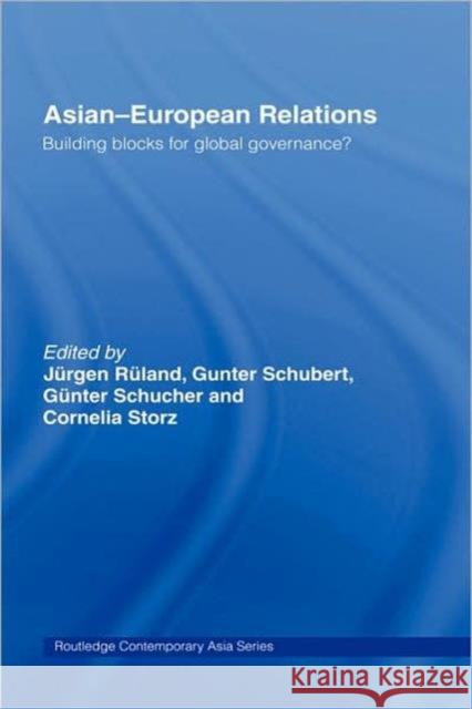 Asian-European Relations: Building Blocks for Global Governance? Ruland, Jurgen 9780415450577