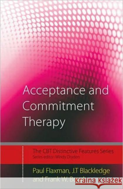 Acceptance and Commitment Therapy: Distinctive Features Flaxman, Paul E. 9780415450669 0