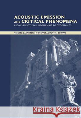 Acoustic Emission and Critical Phenomena: From Structural Mechanics to Geophysics Carpinteri, Alberto 9780415450829