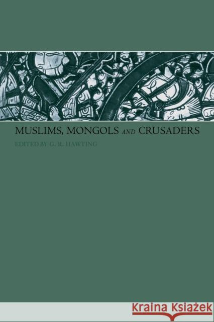 Muslims, Mongols and Crusaders Gerald Hawting   9780415450966