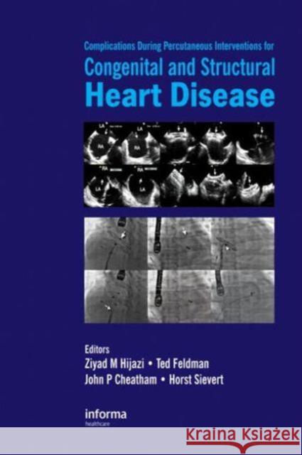 Complications During Percutaneous Interventions for Congenital and Structural Heart Disease Ziyad M. Hijazi Ted Feldman John Cheatham 9780415451079 Informa Healthcare