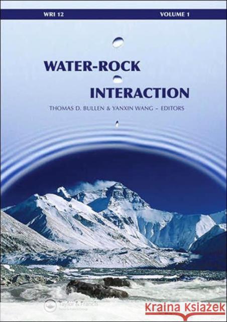 Water-Rock Interaction, Two Volume Set : Proceedings of the 12th International Symposium on Water-Rock Interaction, Kunming, China, 31 July - 5 August 2007 Thomas D. Bullen Yanxin Wang  9780415451369 Taylor & Francis