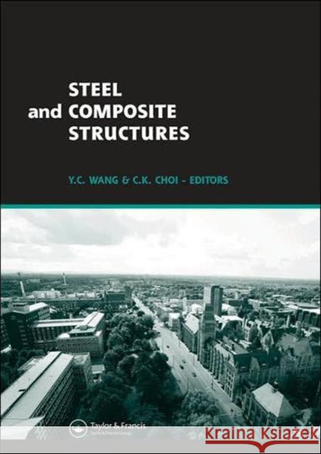 Steel and Composite Structures: Proceedings of the Third International Conference on Steel and Composite Structures (Icscs07), Manchester, Uk, 30 July Wang, Y. C. 9780415451413 Taylor & Francis