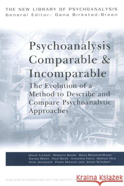 Psychoanalysis Comparable and Incomparable : The Evolution of a Method to Describe and Compare Psychoanalytic Approaches David Tuckett 9780415451437 TAYLOR & FRANCIS LTD