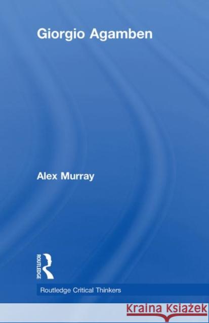 Giorgio Agamben Alex Murray   9780415451680 Taylor & Francis