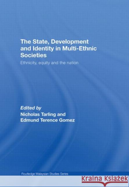 The State, Development and Identity in Multi-Ethnic Societies: Ethnicity, Equity and the Nation Tarling, Nicholas 9780415451789 Taylor & Francis
