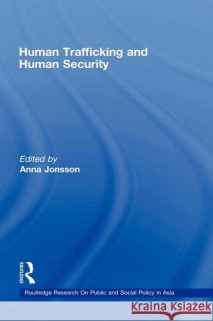 Human Trafficking and Human Security Anna Jonsson   9780415451819 Taylor & Francis