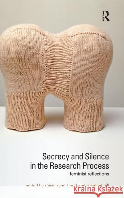 Secrecy and Silence in the Research Process: Feminist Reflections Ryan-Flood, Roisin 9780415452144