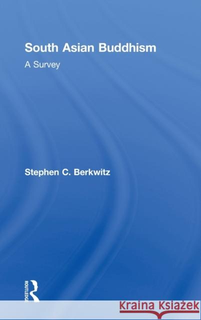 South Asian Buddhism: A Survey Berkwitz, Stephen C. 9780415452496 Taylor & Francis