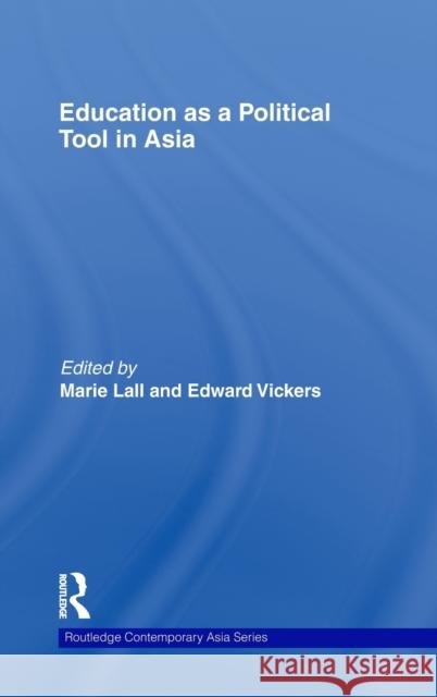 Education as a Political Tool in Asia Marie Lall Edward Vickers  9780415452595