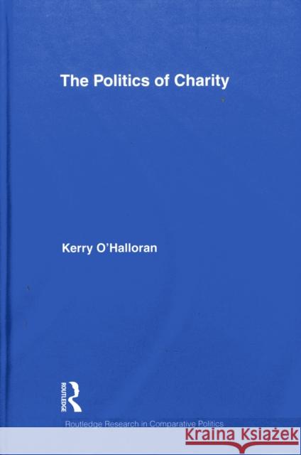 The Politics of Charity Kerry O'Halloran   9780415452991 Taylor & Francis