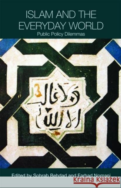 Islam and the Everyday World: Public Policy Dilemmas Behdad, Sohrab 9780415453059