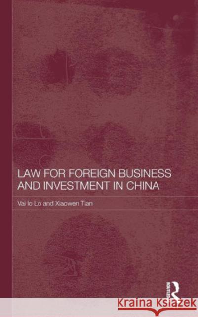 Law for Foreign Business and Investment in China Vai Io Lo Xiaowen Tian  9780415453202