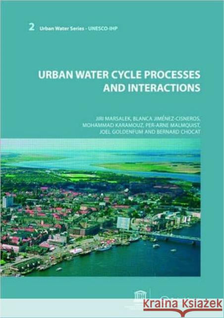 Urban Water Cycle Processes and Interactions: Urban Water Series - Unesco-Ihp Marsalek, Jiri 9780415453462