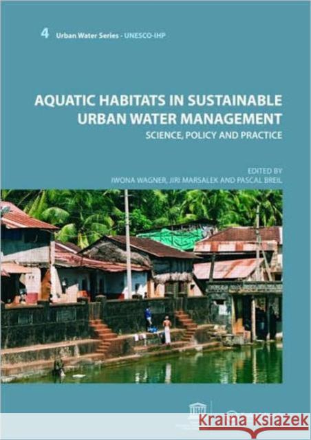 Aquatic Habitats in Sustainable Urban Water Management: Science Policy and Practice Wagner, Iwona 9780415453509 Taylor & Francis