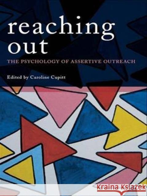 Reaching Out: The Psychology of Assertive Outreach Cupitt, Caroline 9780415454063 Taylor & Francis