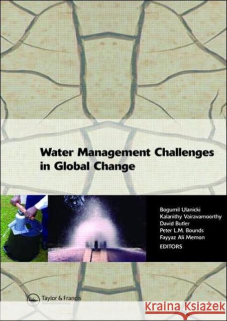 Water Management Challenges in Global Change: Proceedings of the 9th Computing and Control for the Water Industry (Ccwi2007) and the Sustainable Urban Vairavamoorthy, Kalanithy 9780415454155 CRC
