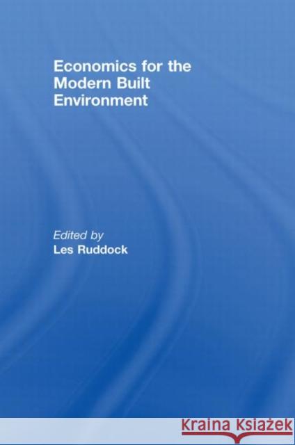 Economics for the Modern Built Environment Ruddock Les 9780415454247 Taylor & Francis Group