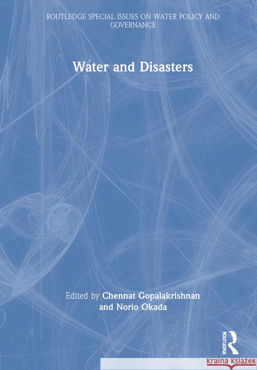 Water and Disasters Chennat Gopalakrishnan Norio Okada  9780415454261 Taylor & Francis