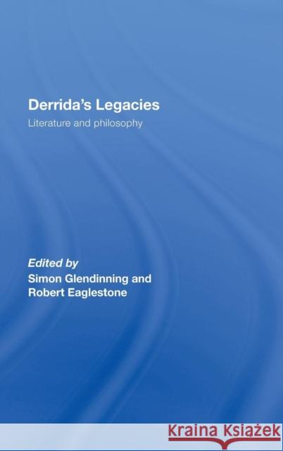 Derrida's Legacies: Literature and Philosophy Glendinning, Simon 9780415454278