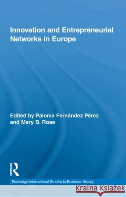 Innovation and Entrepreneurial Networks in Europe Paloma  Fernández Pérez Mary Rose  9780415454513