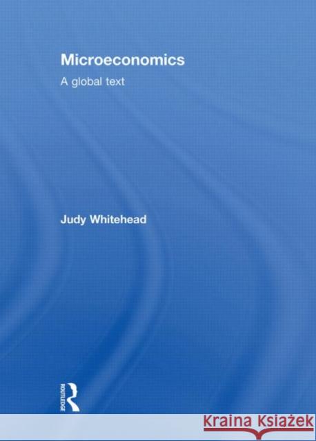 Microeconomics : A Global Text Whitehead Judy 9780415454520