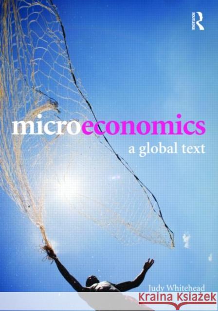 Microeconomics: A Global Text Whitehead Judy 9780415454537