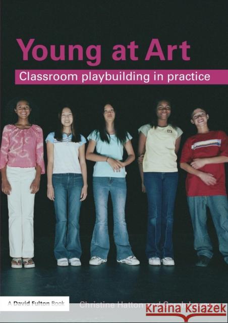 Young at Art: Classroom Playbuilding in Practice Hatton, Christine 9780415454780 0