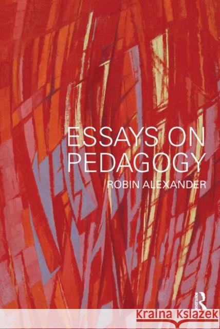 Essays on Pedagogy  Alexander 9780415454834 0