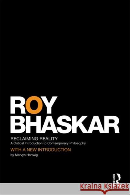 Reclaiming Reality: A Critical Introduction to Contemporary Philosophy Bhaskar, Roy 9780415454933