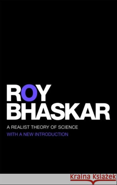 A Realist Theory of Science Roy Bhaskar   9780415454940 Taylor & Francis