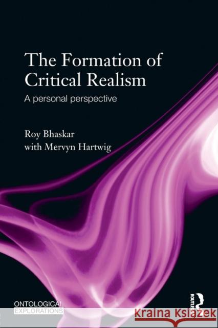 The Formation of Critical Realism: A Personal Perspective Bhaskar, Roy 9780415455039