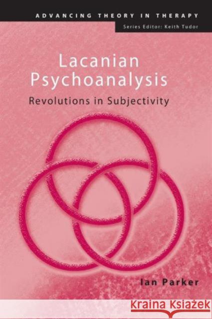 Lacanian Psychoanalysis: Revolutions in Subjectivity Parker, Ian 9780415455435 0