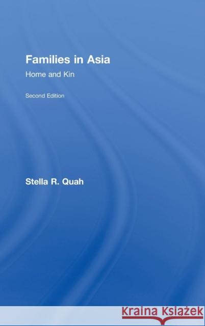 Families in Asia: Home and Kin Quah, Stella 9780415455688 Taylor & Francis