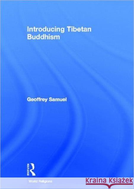 Introducing Tibetan Buddhism Geoffrey Samuel   9780415456647 