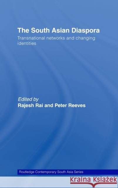 The South Asian Diaspora: Transnational networks and changing identities Rai, Rajesh 9780415456913 Taylor & Francis