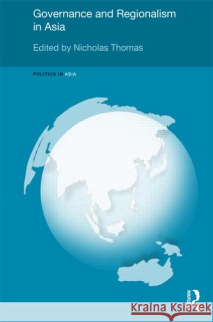 Governance and Regionalism in Asia Nicholas Thomas   9780415456999 Taylor & Francis