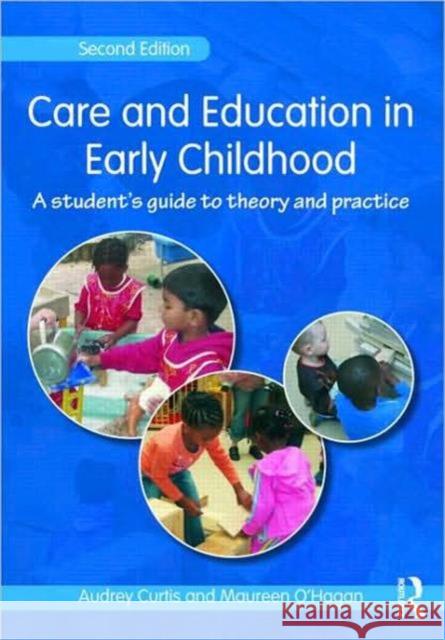 Care and Education in Early Childhood: A Student's Guide to Theory and Practice Curtis, Audrey 9780415457576