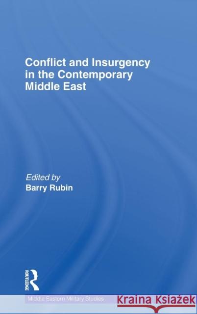 Conflict and Insurgency in the Contemporary Middle East Barry Rubin   9780415457583 Taylor & Francis