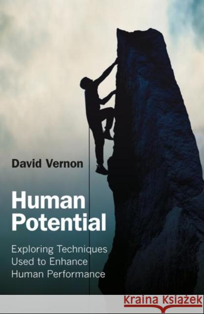 Human Potential: Exploring Techniques Used to Enhance Human Performance Vernon, David 9780415457699 TAYLOR & FRANCIS LTD