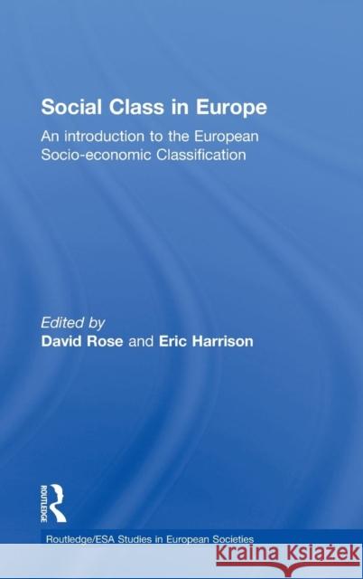 Social Class in Europe: An introduction to the European Socio-economic Classification Rose, David 9780415458016 Routledge