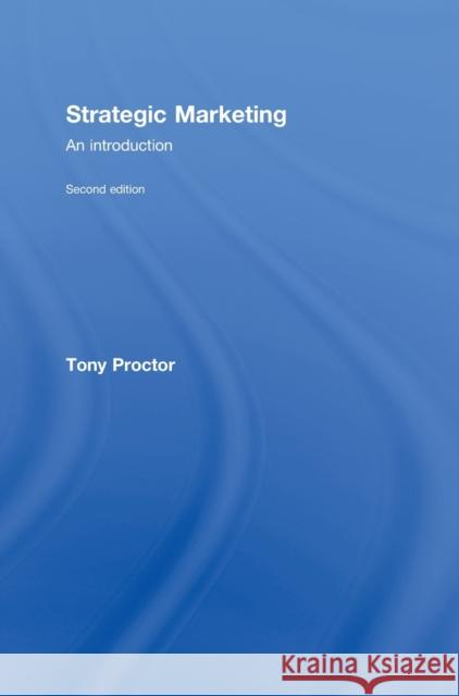 Strategic Marketing : An Introduction Proctor Tony                             Tony Proctor 9780415458160 Routledge